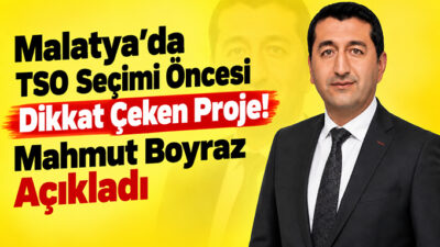 Malatya Ticaret ve Sanayi Odası Başkan Adayı Mahmut Boyraz, kentin